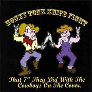 Honky Tonk Knife Fight - That 7'' They Did With The Cowboys On The Cover download flac mp3