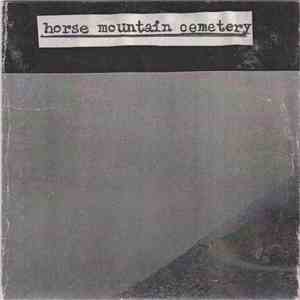 Horse Mountain Cemetery - Horse Mountain Cemetery download flac mp3