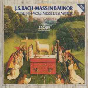 J.S. Bach - John Eliot Gardiner - Mass In B Minor • Messe In H-Moll • Messe En Si Mineur download flac mp3