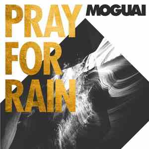 Moguai - Pray For Rain (The Remixes) download flac mp3