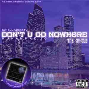 Muhammad 2G - Don't U Go Nowhere The Single (10th Anniversary) download flac mp3