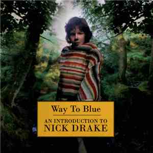 Nick Drake - Way To Blue - An Introduction To Nick Drake download flac mp3