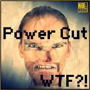 Power Cut - WTF?! download flac mp3