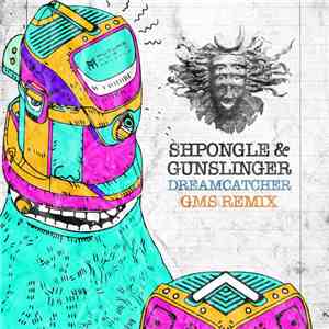 Shpongle & Gunslinger  - Dreamcatcher - GMS Remix download flac mp3