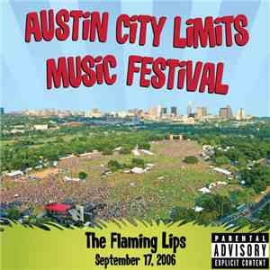The Flaming Lips - Live at Austin City Limits Music Festival 2006 flac mp3 download