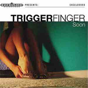 Triggerfinger - Soon download flac mp3