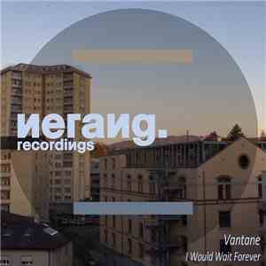 Vantane - I Would Wait Forever download flac mp3