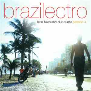 Various - Brazilectro: Latin Flavoured Club Tunes Session 4 download flac mp3