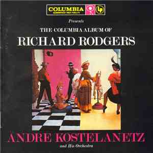 Andre Kostelanetz And His Orchestra - The Columbia Album Of Richard Rodgers download flac mp3