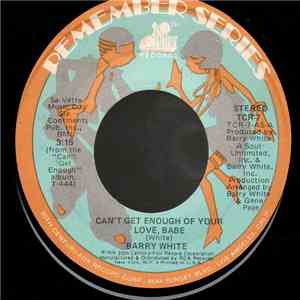 Barry White - Can't Get Enough Of Your Love, Babe / You're The First, The Last, My Everything download flac mp3