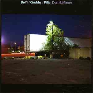 Belfi / Grubbs / Pilia - Dust & Mirrors download flac mp3