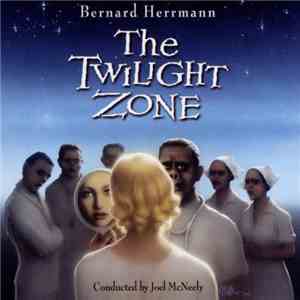 Bernard Herrmann − Joel McNeely - The Twilight Zone (The Complete Scores) download flac mp3