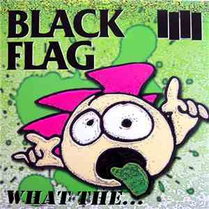 Black Flag - What The... download flac mp3