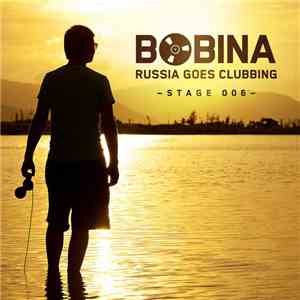 Bobina - Russia Goes Clubbing (Stage 006) download flac mp3