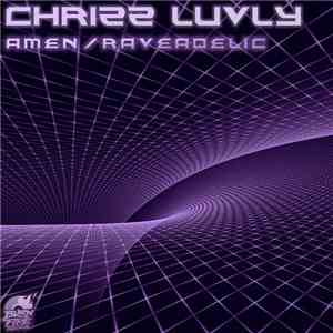 Chrizz Luvly - Amen / Raveadelic download flac mp3
