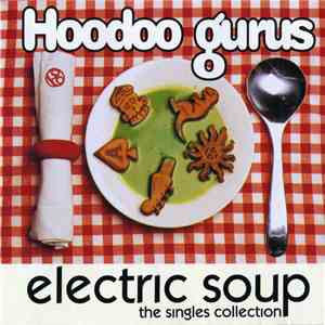 Hoodoo Gurus - Electric Soup - The Singles Collection download flac mp3