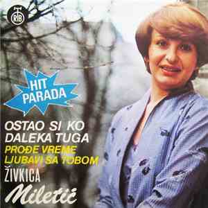 Živkica Miletić - Ostao Si Ko Daleka Tuga / Prođe Vreme Ljubavi Sa Tobom download flac mp3