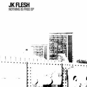 JK Flesh - Nothing Is Free EP download flac mp3