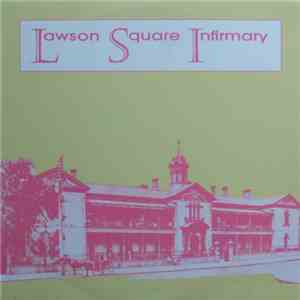 Lawson Square Infirmary - Lawson Square Infirmary download flac mp3
