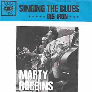 Marty Robbins - Big Iron / Singing The Blues download flac mp3