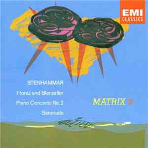 Stenhammar - Piano Concerto No. 2 In D Minor / Serenade In F / Ballad - Florez Och Blanzeflor download flac mp3
