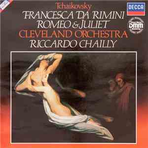 Tchaikovsky - Cleveland Orchestra, Riccardo Chailly - Francesca Da Rimini - Romeo & Juliet download flac mp3