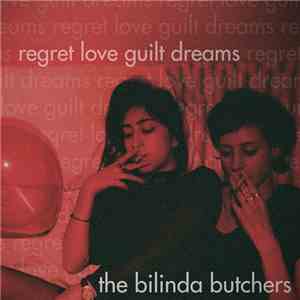 The Bilinda Butchers - Regret, Love, Guilt, Dreams download flac mp3