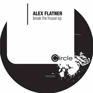 Alex Flatner - Break The House EP download flac mp3