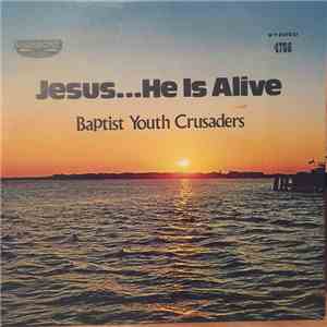 Baptist Youth Crusaders - Jesus...He Is Alive download flac mp3