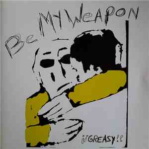 Be My Weapon - ¡¡ Greasy !! download flac mp3