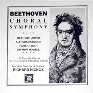 Beethoven / Heather Harper • Alfreda Hodgson • Robert Tear • Gwynne Howell - The Sinfonia Chorus , Members Of London Symphony Chorus , Northern Sinfonia Of England, Richard Hickox - Choral Symphony download flac mp3
