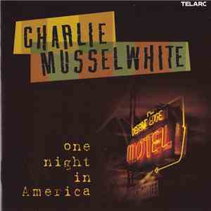 Charlie Musselwhite - One Night In America download flac mp3