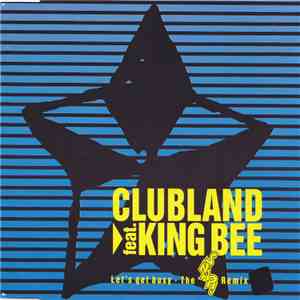 Clubland Feat. King Bee - Let's Get Busy (The Snap! Remix) flac mp3 download