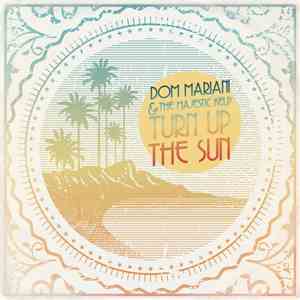 Dom Mariani & The Majestic Kelp - Turn Up The Sun download flac mp3