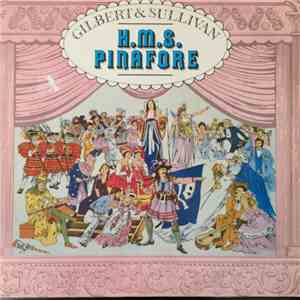 Gilbert & Sullivan, D'Oyly Carte Opera Company, Isidore Godfrey - H.M.S. Pinafore download flac mp3