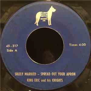 King Eric And His Knights - Solely Married - Spread Out Your Apron download flac mp3