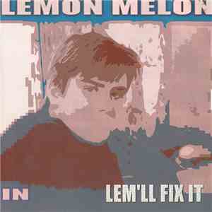 Lemon Melon - Lem'll Fix It download flac mp3