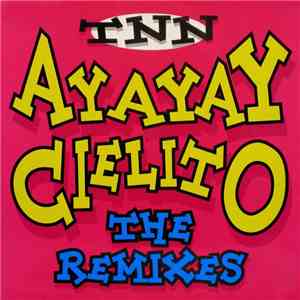 TNN - AyAyAy Cielito (The Remixes) download flac mp3