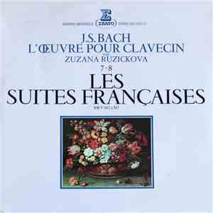 Bach, Zuzana Růžičková - L'Oeuvre Pour Clavecin 7-8 : Les Suites Françaises download flac mp3