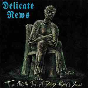 Delicate News - The Mirth In A Dead Man's Yell download flac mp3