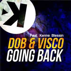 Dob & Visco Feat. Kenne Blessin - Going Back download flac mp3