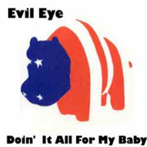 Evil Eye  - Doin' It All For My Baby download flac mp3