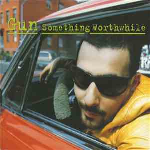 Gun  - Something Worthwhile download flac mp3