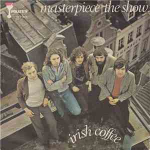 Irish Coffee  - Masterpiece / The Show download flac mp3
