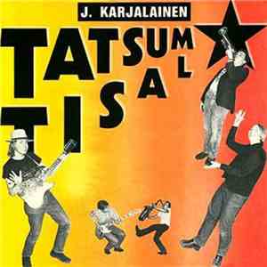 J. Karjalainen Ja Mustat Lasit - Tatsum Tisal download flac mp3
