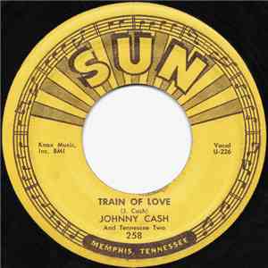 Johnny Cash And Tennessee Two - Train Of Love / There You Go download flac mp3