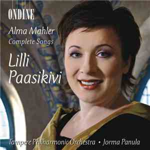 Lilli Paasikivi • Tampere Philharmonic Orchestra • Jorma Panula - Alma Mahler: Complete Songs download flac mp3