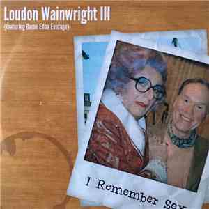 Loudon Wainwright III Featuring Dame Edna Everage - I Remember Sex download flac mp3