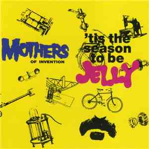 Mothers Of Invention - 'Tis The Season To Be Jelly download flac mp3