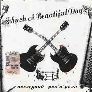 Such A Beautiful Day - Последний Рок'Н'Ролл download flac mp3